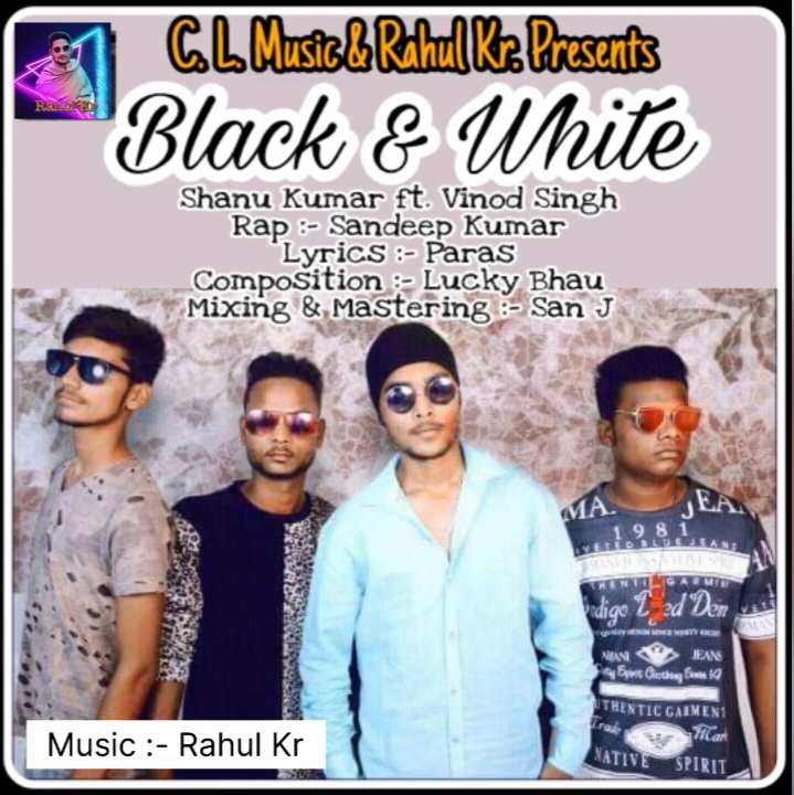 Black  White  Rahul Kr  Shanu Kumar Ft Vinod Singh  Sandeep Kuma